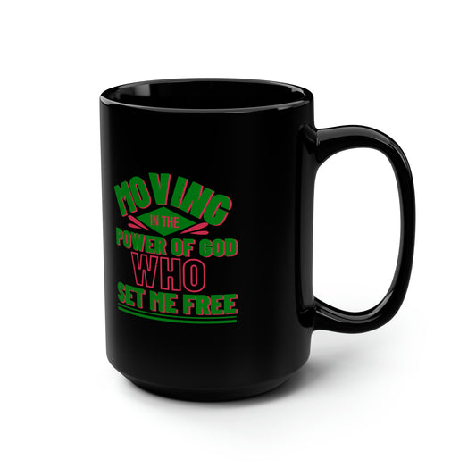 Moving In The Power Of God Who Set Me Free Black Ceramic Mug, 15oz (double sided printing) Printify