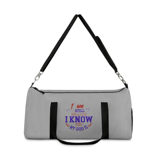 I Am Still Because I Know Who My God Is Duffel Bag Printify