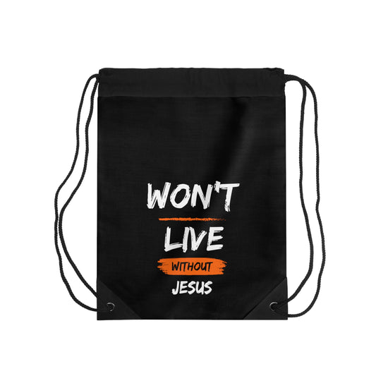 Won't Live Without Jesus Christian Drawstring Bag Printify