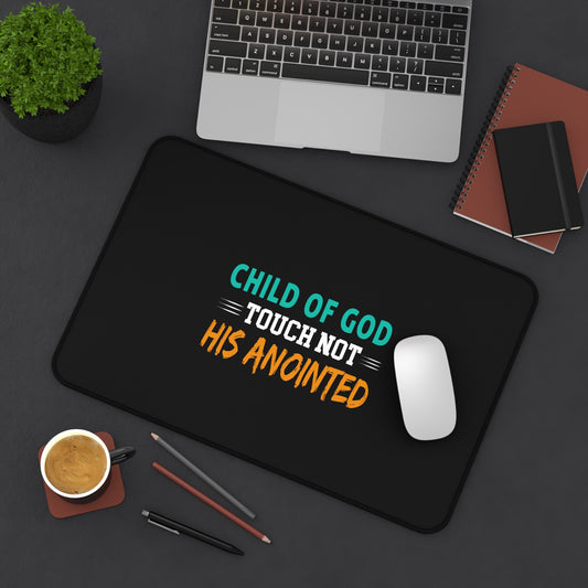 Child Of God, Touch Not His Anointed Desk Mat