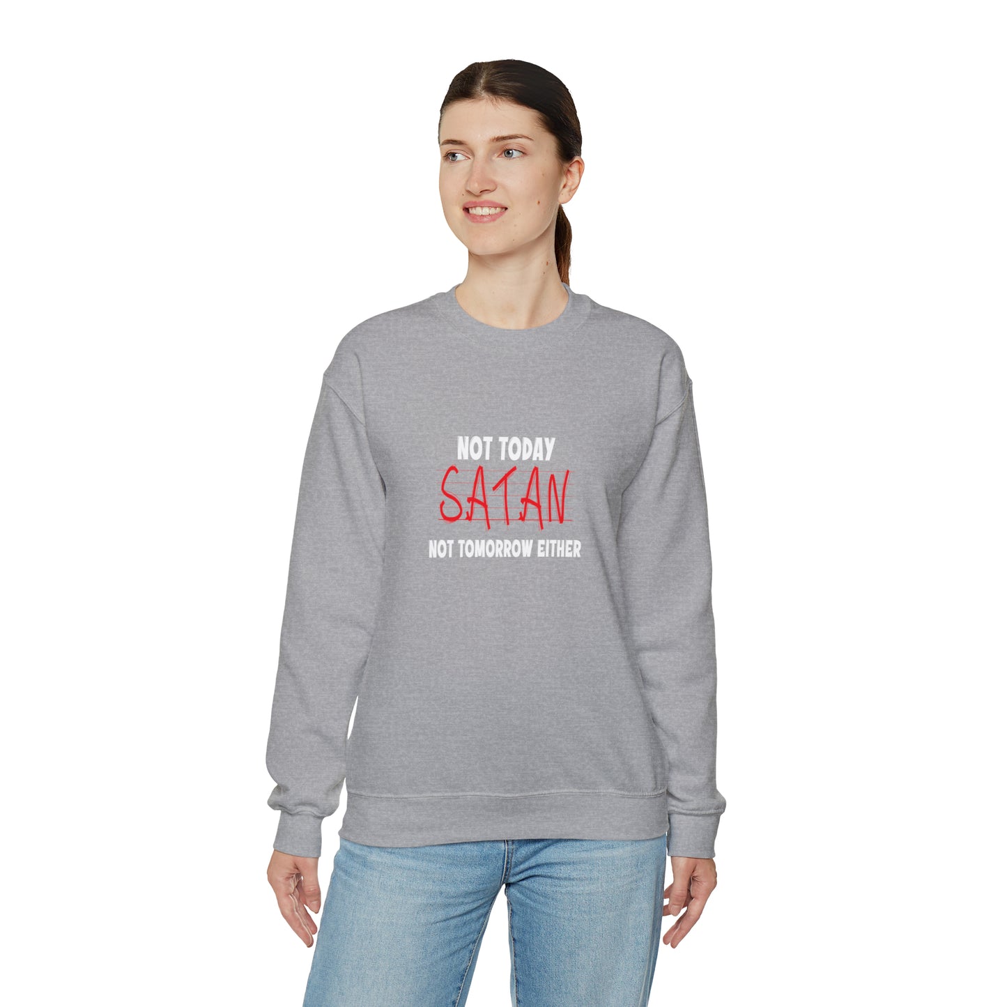 Not Today Satan Not Tomorrow Either Christian Unisex Heavy Blend™ Crewneck Sweatshirt Printify