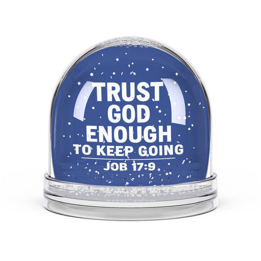 Inspirational Snow Globe - Trust God Enough to Keep Going, Faith Decoration, Gift for Encouragement, Christian Decor - ClaimedbyGodDesigns