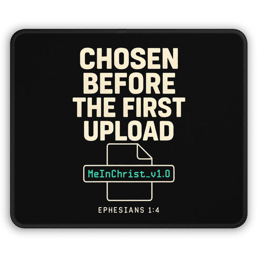 Stylish Gaming Mouse Pad - Chosen Before the First Upload, Perfect Gift for Gamers, Office Decor, Christian Themed, Inspirational Quotes - ClaimedbyGodDesigns