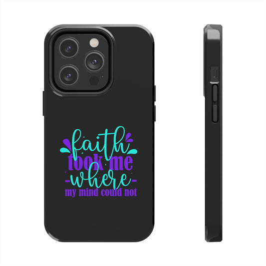 Faith Took Me Where My Mind Could Not Tough Phone Cases, Case-Mate - ClaimedbyGodDesigns