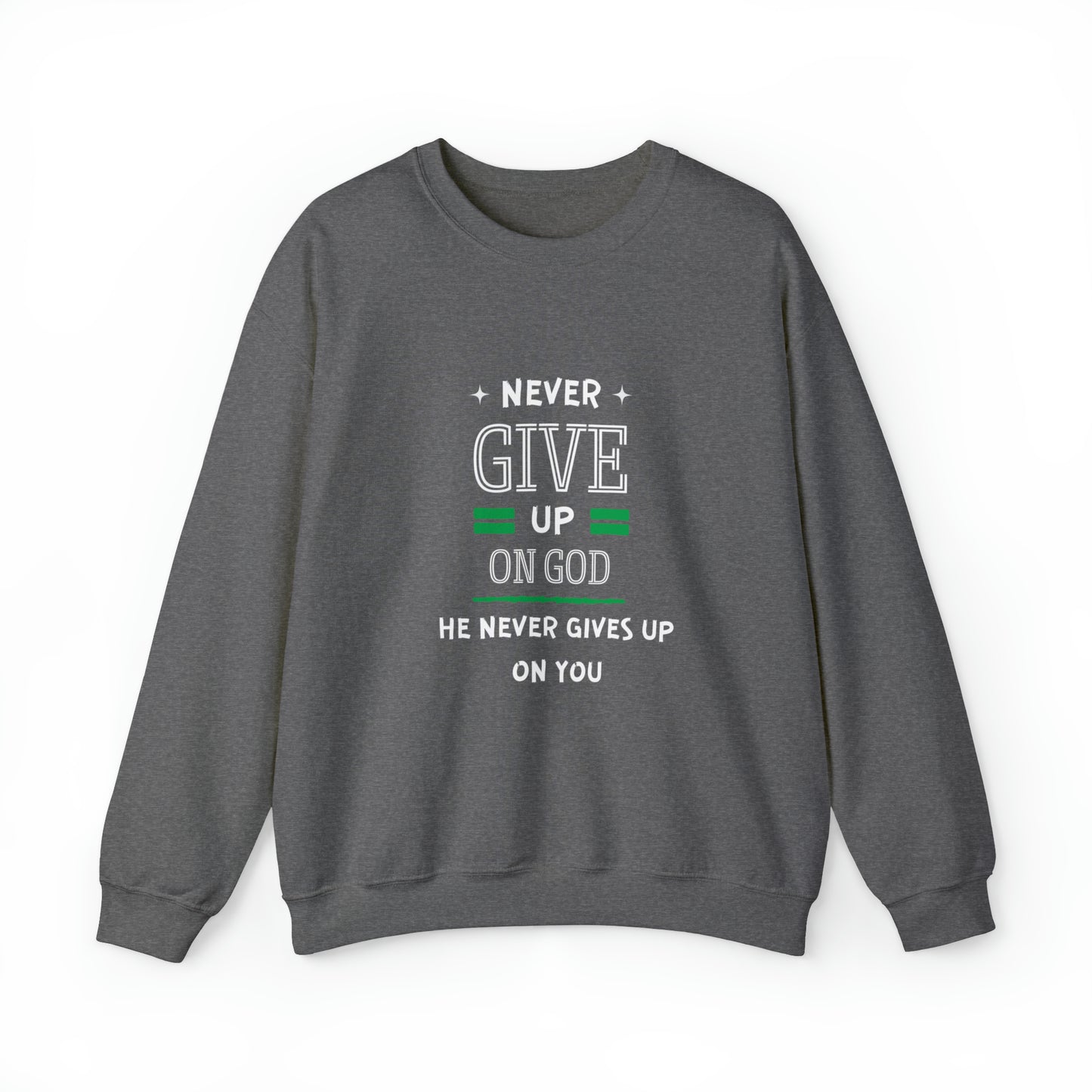 Never Give Up On God He Never Gives Up On You Unisex Heavy Blend™ Crewneck Sweatshirt Printify