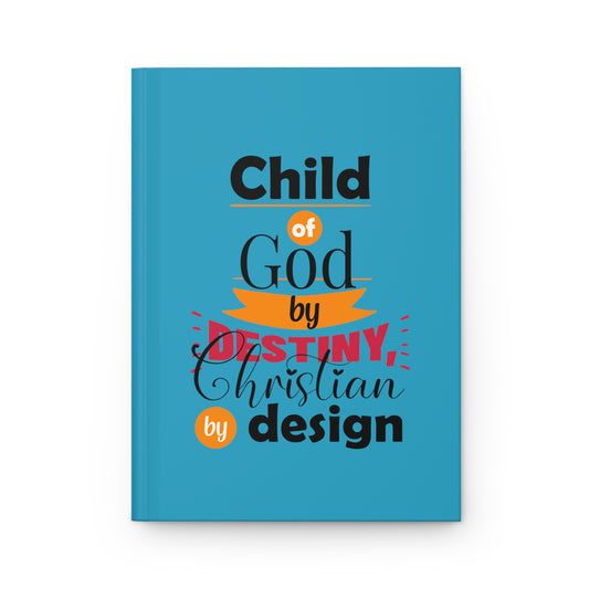 Child Of God By Destiny, Christian By Design Hardcover Journal Matte
