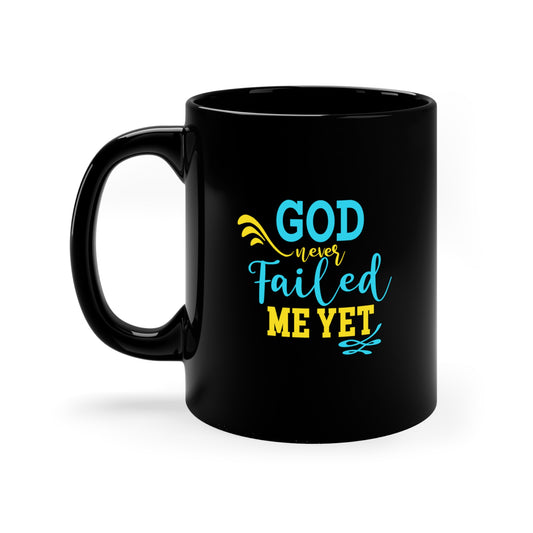 Never Failed Me Yet Ceramic Mug 11oz (Black)
