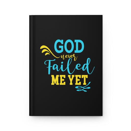 Never Failed Me Yet Hardcover Journal