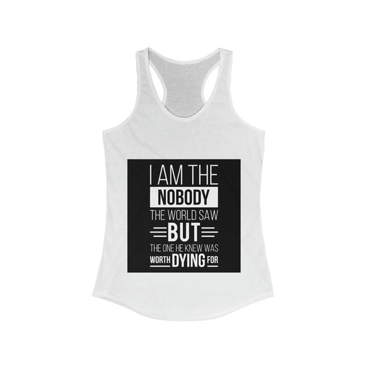 I Am the Nobody The World Saw But The One He Knew Was Worth Dying For slim fit tank-top - ClaimedbyGodDesigns