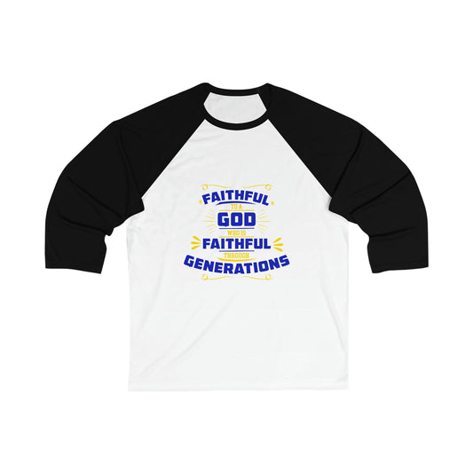 Faithful To A God Who Is Faithful Through Generations Unisex 3/4 Sleeve Baseball Tee