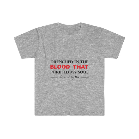 Drenched in the blood that purified my soul Unisex T-shirt