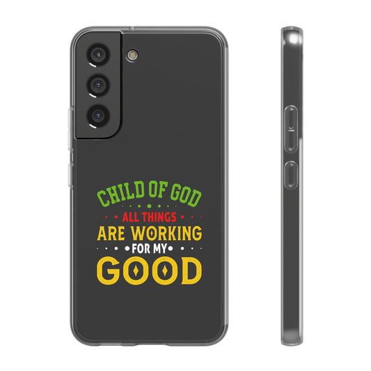 Child Of God All Things Are Working For My Good Christian Flexi Phone Case Printify