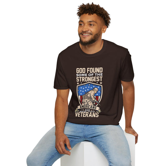 Found Some Of The Strongest Americans And Made Them Veterans American Patriotic Christian Unisex T-shirt
