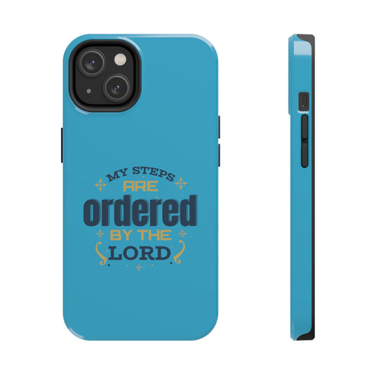 My Steps Are Ordered By The Lord Tough Phone Case