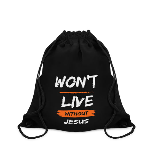 Won't Live Without Jesus Christian Drawstring Bag Printify