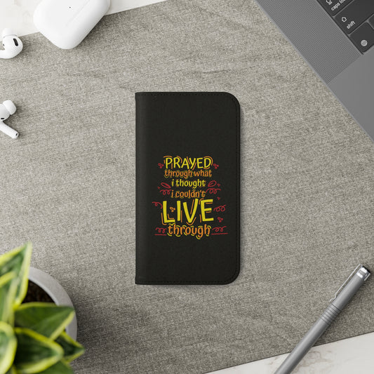Prayed Through What I Thought I Couldn't Live Through Phone Flip Case