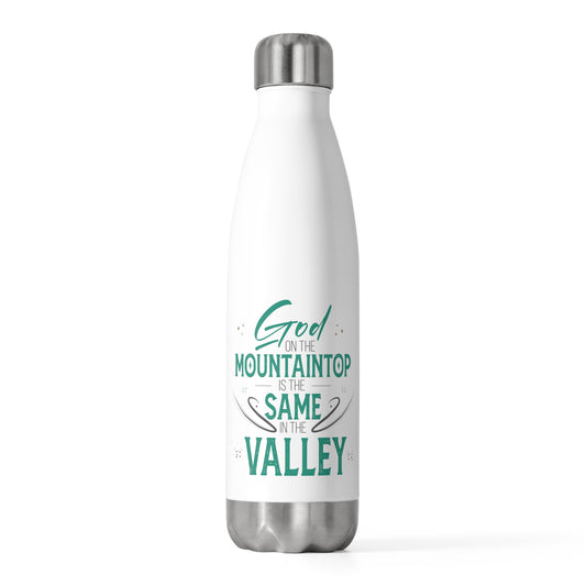 God On The Mountaintop Is The Same In The Valley Insulated Water Bottle 20oz