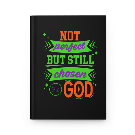 Not Perfect But Still Chosen By God Hardcover Journal
