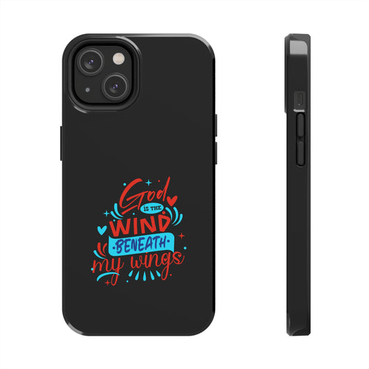 God Is The Wind Beneath My Wings Tough Phone Case