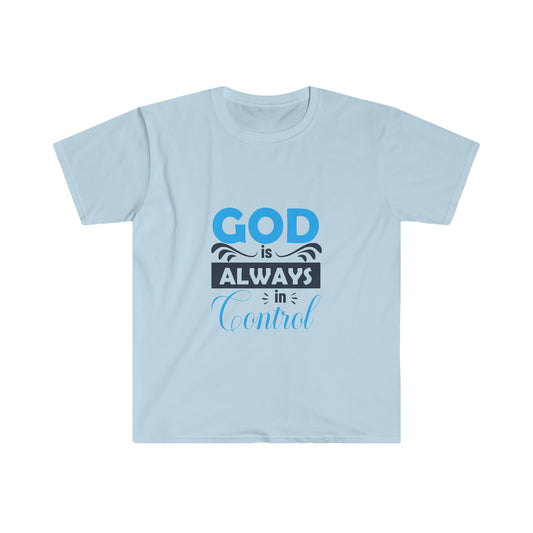 God Is Always In Control Unisex T-Shirt
