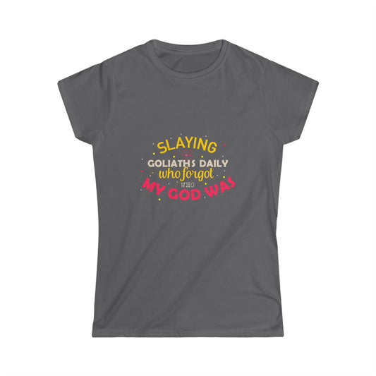 Slaying The Goliaths Daily Who Forgot Who My God Was Women's T-Shirt