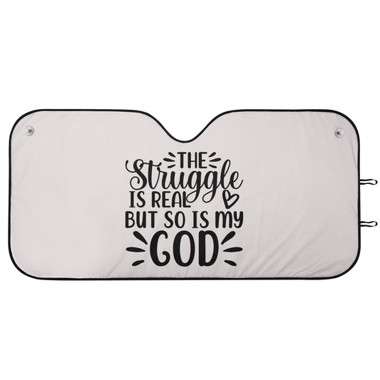 The Struggle Is Real But So Is My God Car Sunshade Christian Car Accessories popcustoms
