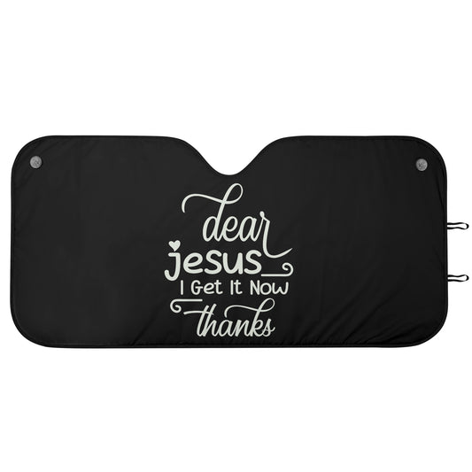 Dear Jesus I Get It Now Thanks Car Sunshade Christian Car Accessories popcustoms