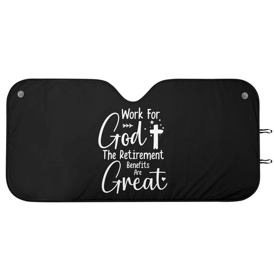 Work For God The Retirement Benefits Are Great Car Sunshade Christian Car Accessories popcustoms