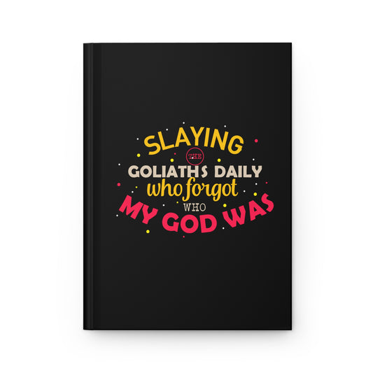 Slaying The Goliaths Daily Who Forgot Who My God Was Hardcover Journal Matte