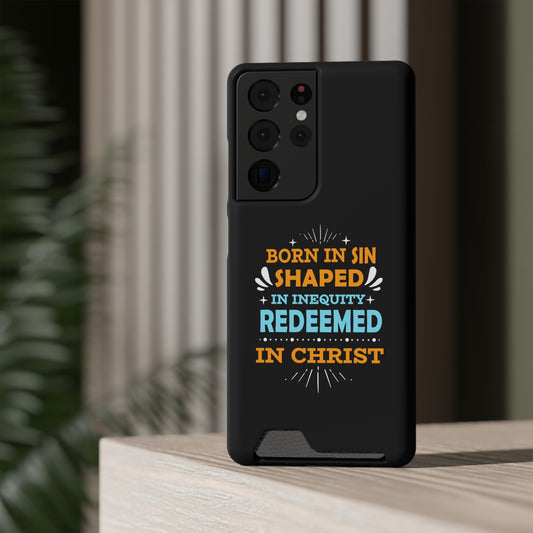 Born In Sin Shaped In Inequity Redeemed In Christ Phone Case With Card Holder