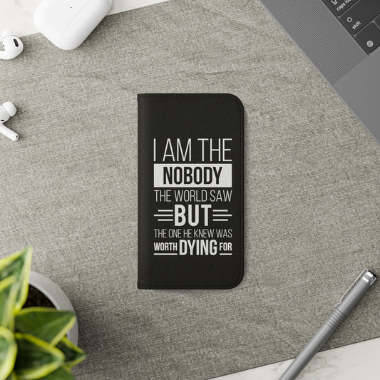 I Am The Nobody The World Saw But The One He Knew Was Worth Dying For Phone Flip Cases - ClaimedbyGodDesigns