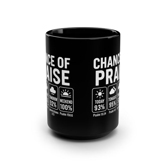 Inspirational Black Mug, 15oz - Chance of Praise, Motivational Coffee Cup, Faith - Filled Gift, Christian Homeware, Psalm Verse - ClaimedbyGodDesigns