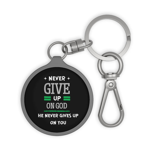 Never Give Up On God He Never Gives Up On You Christian Key Fob Printify