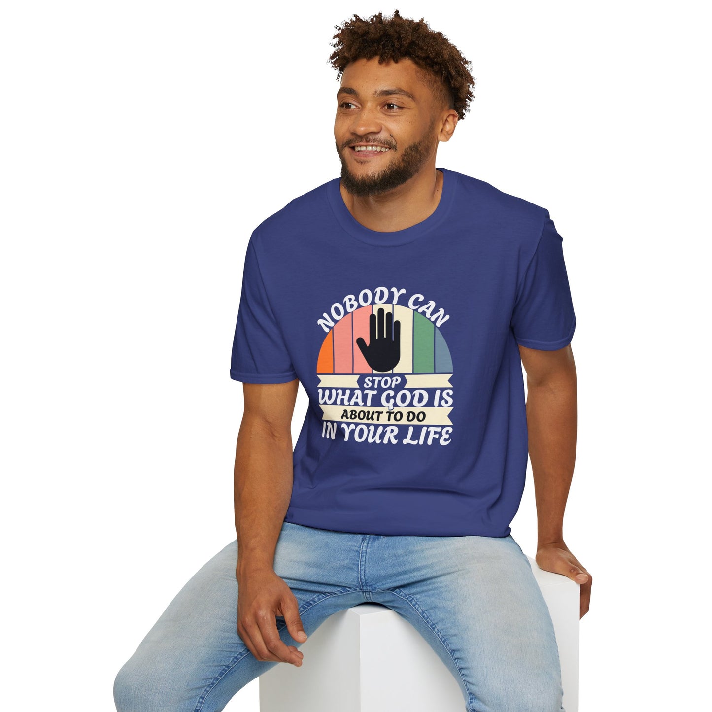 Nobody Can Stop What He Is About To Do In Your Life Unisex Christian T-shirt