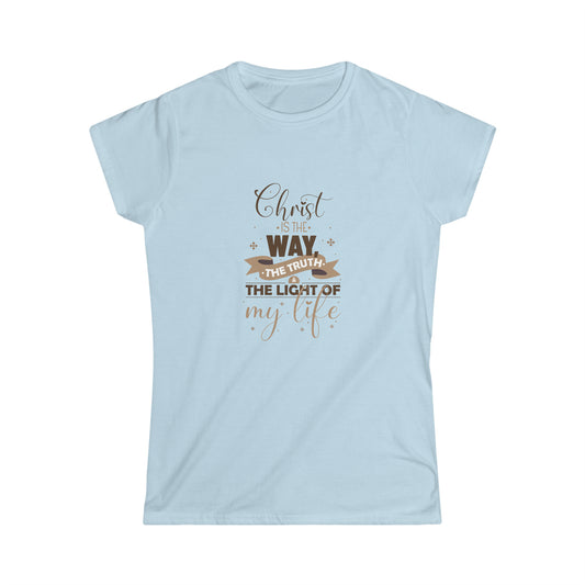 Christ Is The Way, The Truth & The Light Of My Life Women's T-Shirt