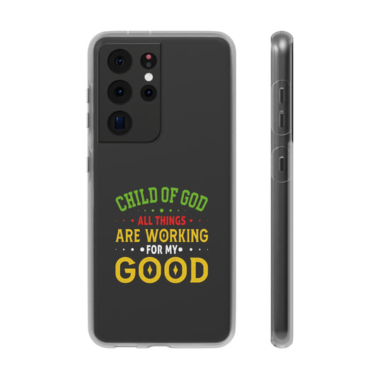 Child Of God All Things Are Working For My Good Christian Flexi Phone Case Printify