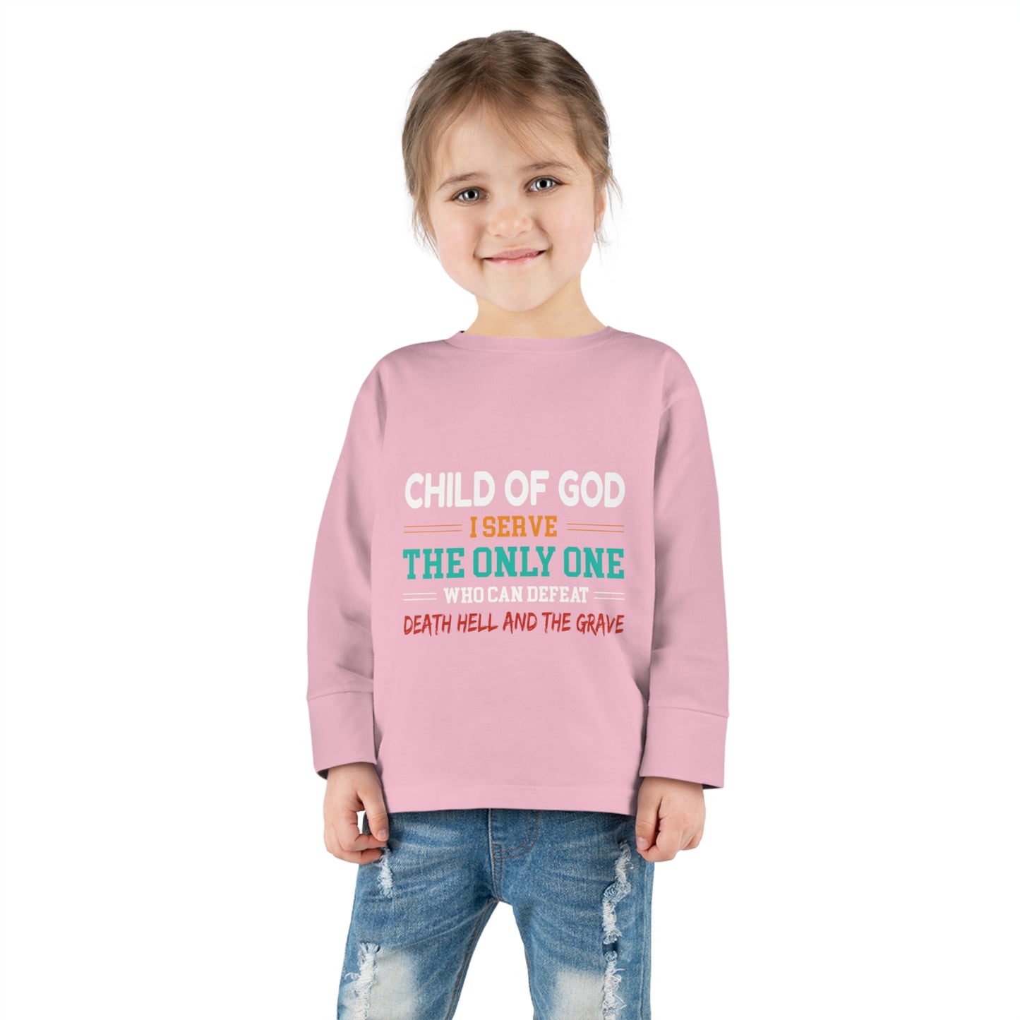 Child Of God I Serve The Only One Who Can Defeat Death Hell And The Grave Toddler Christian Sweatshirt Printify