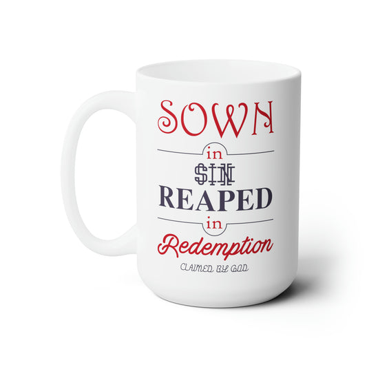 Sown In Sin Reaped In Redemption White Ceramic Mug 15oz (double sided printing) Printify
