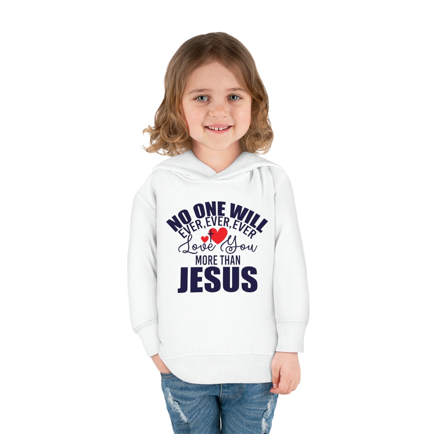 No One Will Ever Ever Love You More Than Christian Toddler Pullover Fleece Hooded Sweatshirt