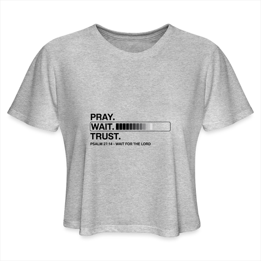 Pray Wait Trust Women's Christian Cropped T-Shirt - heather gray