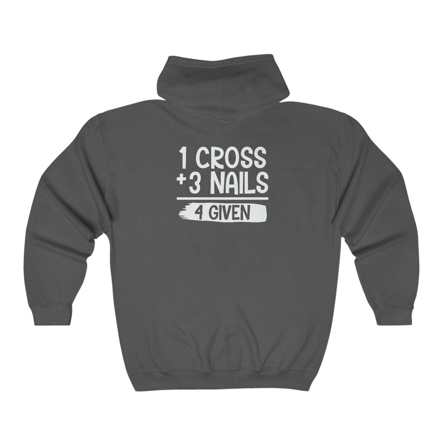 1 Cross Plus 3 Nails 4 Given Unisex Heavy Blend Christian Full Zip Hooded Sweatshirt - ClaimedbyGodDesigns