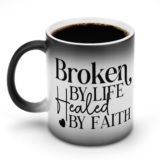 Broken By Life Healed By Faith Christian Color Changing Mug (Dual-sided )