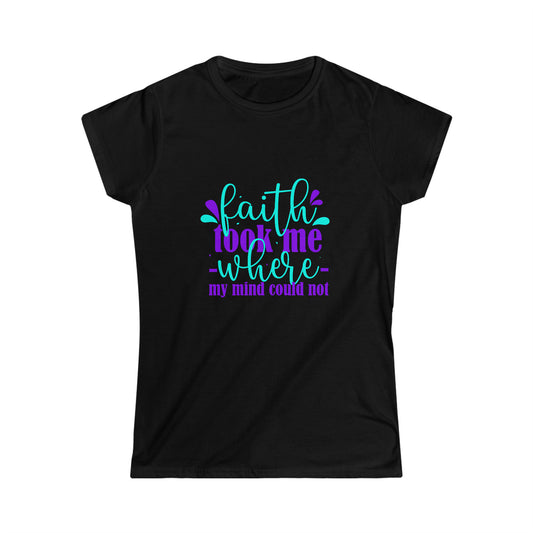 Faith Took Me Where My Mind Could Not Women's T-shirt - ClaimedbyGodDesigns