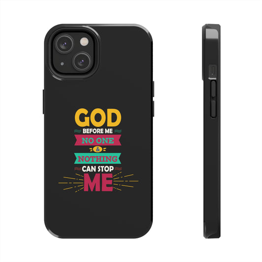 God Before Me, No One & Nothing Can Stop Me Tough Phone Case