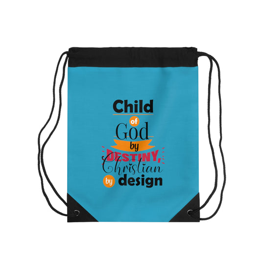 Child Of God By Destiny, Christian By Design Drawstring Bag
