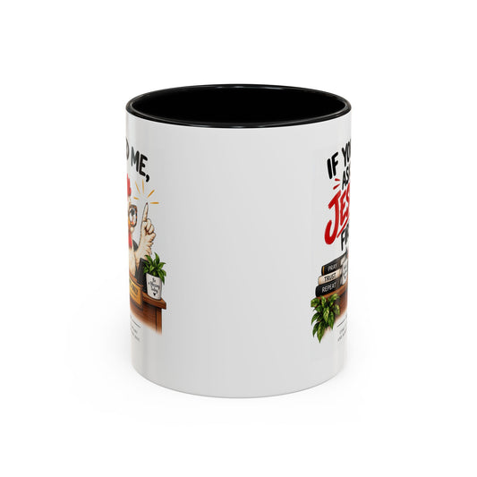 Christian Coffee Mug - "If You Need Me Ask Jesus First" Accent Mug (11/15oz)