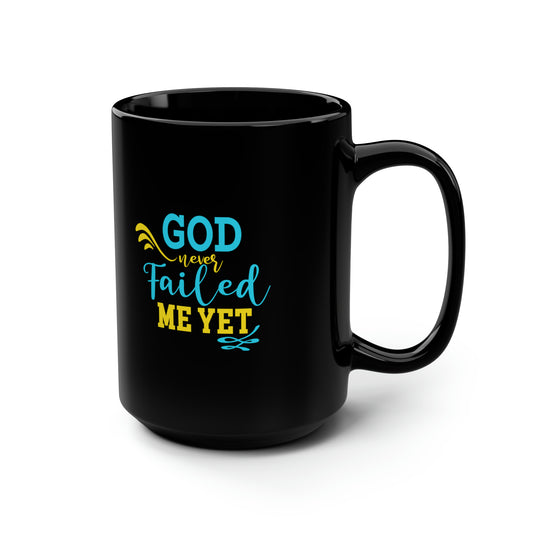 Never Failed Me Yet Ceramic Mug 15oz (Black)