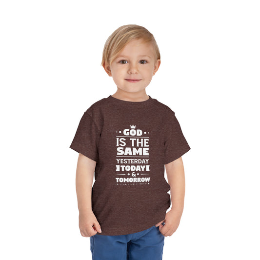 God Is The Same Yesterday Today And Tomorrow Toddler Christian T-Shirt Printify