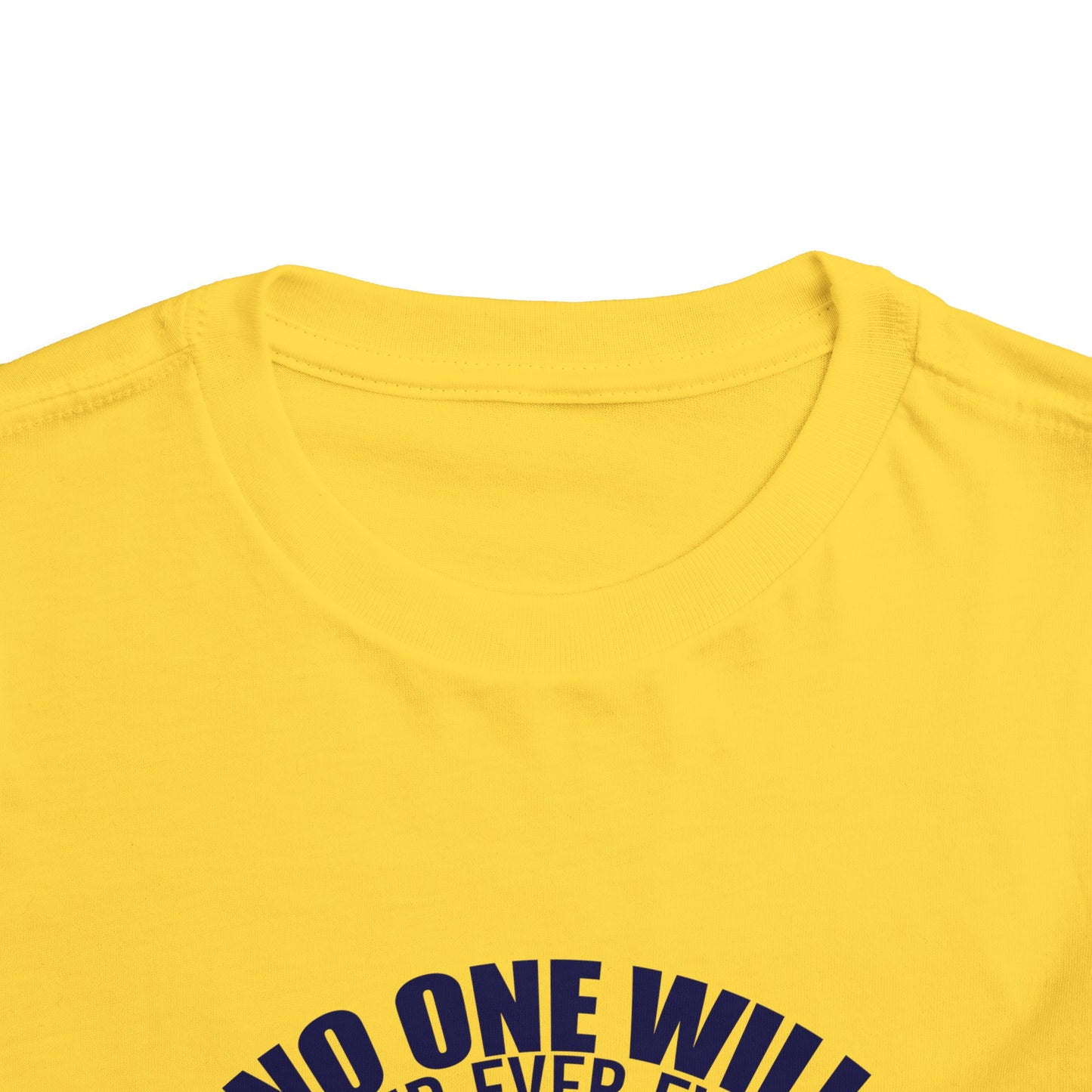 No One Will Ever Ever Love You Like Christian Toddler T-Shirt