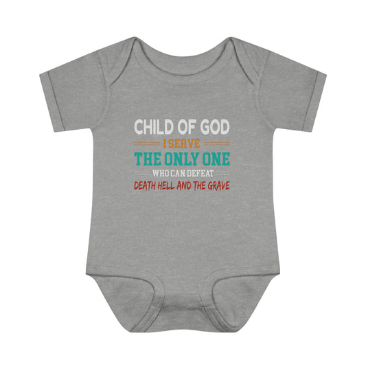Child Of God I Serve The Only One Who Can Defeat Death Hell And The Grave Christian Baby Onesie Printify